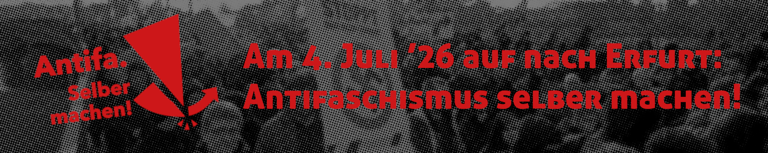 Am 4. Juli ’26 auf nach Erfurt: Antifaschismus selber machen!